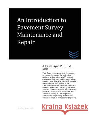 An Introduction to Pavement Survey, Maintenance and Repair J. Paul Guyer 9781496149886 Createspace