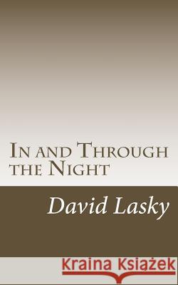 In and Through the Night David Lasky 9781496150851 Createspace