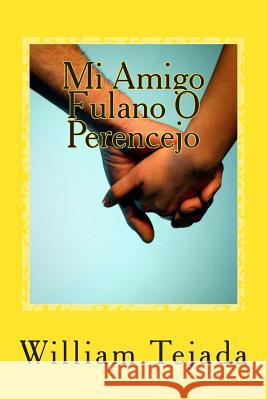 Mi Amigo Fulano O Perencejo MR William C. Tejada 9781496151766 Createspace