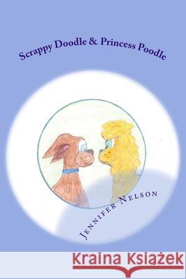 Scrappy Doodle & Princess Poodle: Unlikely Friends Jennifer K. Nelson Jennifer K. Nelson 9781496151865