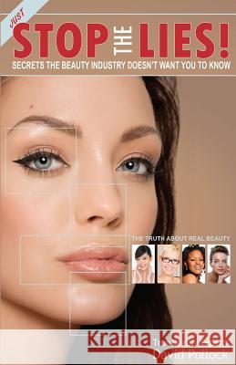 Just Stop The Lies!: Secrets the Beauty Industry Doesn't Want You To Know Pollock, David 9781496152725