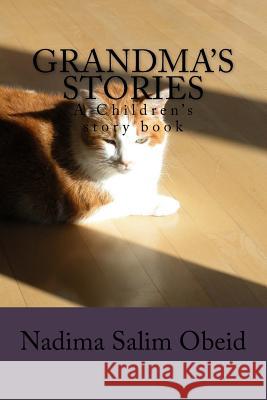 Grandma's Stories: A Children' S Story Book Mrs Nadima Salim Obeid MR Hussam M. Obeid 9781496152756 Createspace