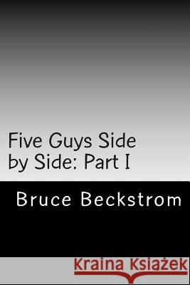 Five Guys Side by Side: Part I Chuck Knable Maryann Beckstrom Bruce Beckstrom 9781496152886