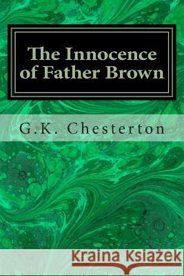 The Innocence of Father Brown G. K. Chesterton 9781496153814 Createspace