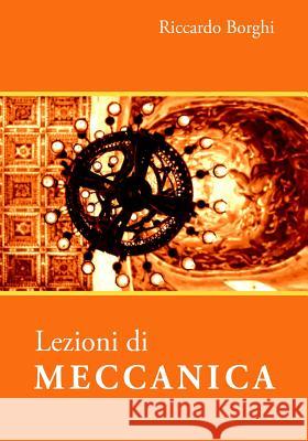 Lezioni di MECCANICA Borghi, Riccardo 9781496154026 Createspace