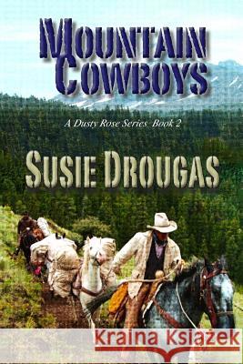 Mountain Cowboys Susie Drougas 9781496154361 Createspace