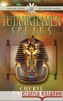 Tutankhamen Speaks Cheryl Carpinello 9781496155368 Createspace