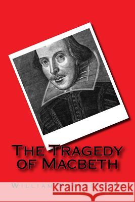 The Tragedy of Macbeth William Shakespeare 9781496155429 Createspace Independent Publishing Platform