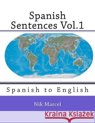 Spanish Sentences Vol.1: Spanish to English Nik Marcel Robert P. Stockwell J. Donald Bowen 9781496155887
