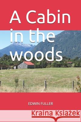 A Cabin in the woods Edwin B. Fuller 9781496155924