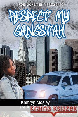 Respect My Gangstah Kamryn Mosely Anthony Gipson 9781496156501 Createspace