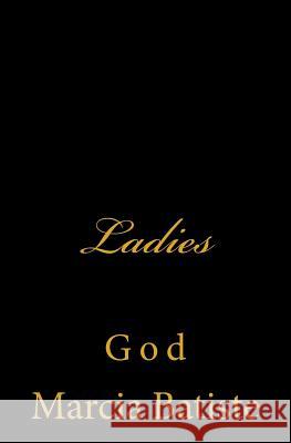 Ladies: God Marcia Batiste 9781496157775 Createspace