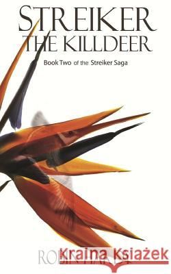 Streiker: The Killdeer: Book Two of the Streiker Saga Robin Hardy 9781496159045