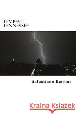 Tempest, Tennessee Salustiano Berrios 9781496159212 Createspace