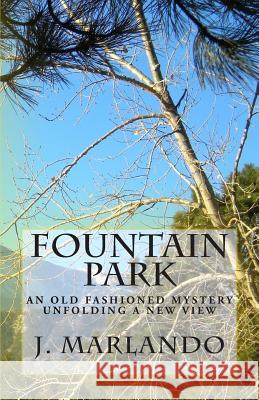 Fountain Park J. Marlando Mark Pierce Mark Pierce 9781496160300 Createspace