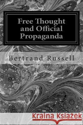 Free Thought and Official Propaganda Bertrand, III Russell 9781496162977 Createspace
