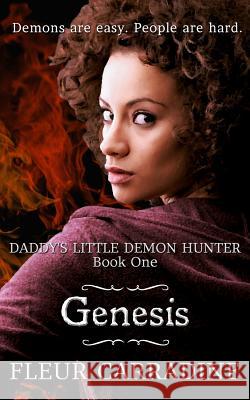 Daddy's Little Demon Hunter: Genesis Fleur Carradine 9781496163110 Createspace