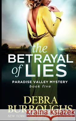 The Betrayal of Lies Debra Burroughs 9781496163561 Createspace