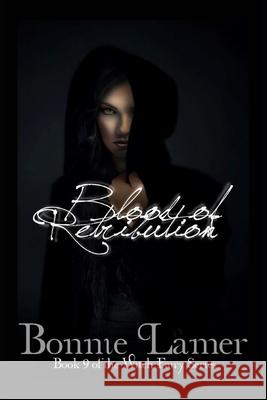 Blood of Retribution: Book 9 of the Witch Fairy Series Bonnie Lamer 9781496163677 Createspace