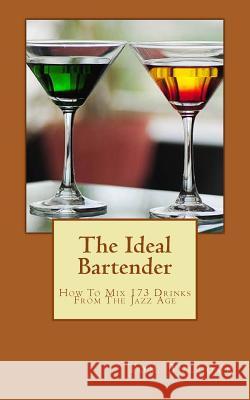 The Ideal Bartender: How To Mix Drinks From The Jazz Age Bullock, Tom 9781496164520