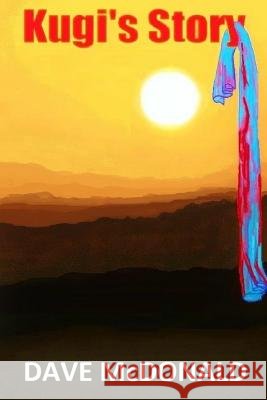Kugi's Story Dave McDonald 9781496169716 Createspace