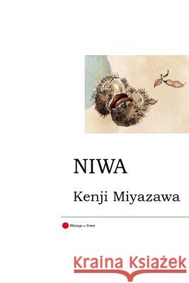 Niwa: Two Tales: Matsuri No Ban and Futari No Yakunin Kenji Miyazawa Elizabeth Plain 9781496170972 Createspace