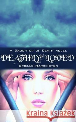 Deathly Loved (A Daughter of Death Novel) Morales, Christina Marie 9781496172457