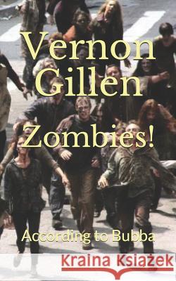 Zombies!: According to Bubba Vernon Gillen 9781496172600 Createspace
