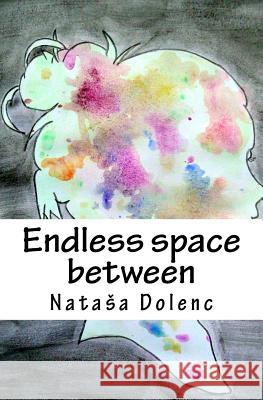 Endless space between Dolenc, Natasa 9781496173249