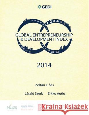 Global Entrepreneurship and Development Index 2014 Zoltan J. Acs Laszlo Szerb Erkko Autio 9781496176417 Createspace