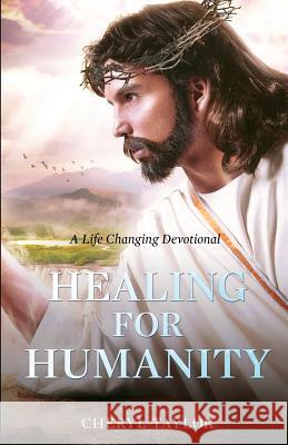 Healing For Humanity: A Life Changing Devotional Taylor, Cheryl 9781496176967