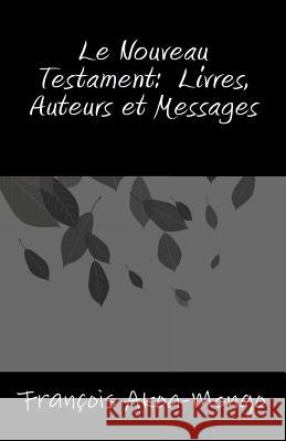 Le Nouveau Testament, Livres, Auteurs et Messages Akoa-Mongo Dr, Francois Kara 9781496177117 Createspace