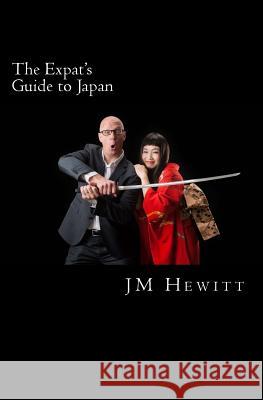 The Expat's Guide to Japan J. M. Hewitt 9781496178053 Kindle Direct Publishing (KDP)