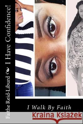 I Have Confidence!: I Walk By Faith Reid-Liburd M. S., Faithe a. 9781496178329