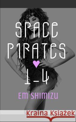 Space Pirates 1-4 Em Shimizu 9781496178725 Createspace
