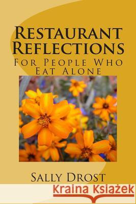 Restaurant Reflections: Devotions for People Who Eat Alone Sally Drost 9781496182982 Createspace