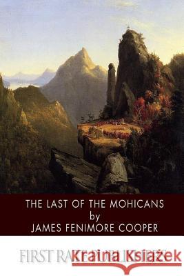 The Last of the Mohicans James Fenimor 9781496183750 Createspace
