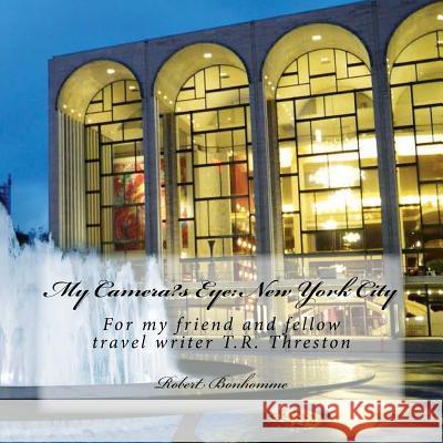 My Camera's Eye: New York City Bonhomme, Robert 9781496184061 Createspace