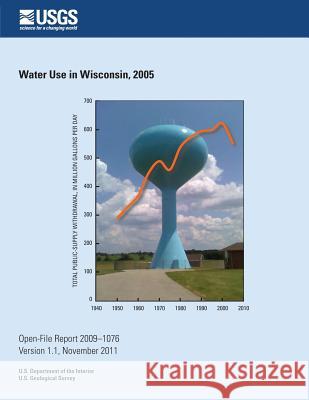 Water Use in Wisconsin, 2005 U. S. Department of the Interior 9781496184269