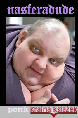 Nasferadude Ponk Vonsydow 9781496184627 Createspace