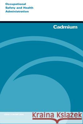 Cadmium U. S. Department of Labor Occupational Safety and Administration 9781496186751