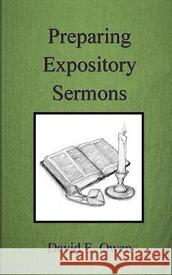 Preparing Expository Sermons David E. Owen 9781496187857 Createspace