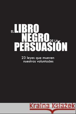 El Libro Negro de la Persuasión Ediotres, Neisa 9781496188809 Createspace