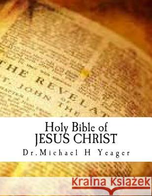 Holy Bible of JESUS CHRIST Yeager, Michael H. 9781496192059