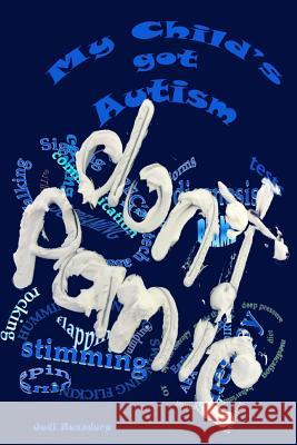 My Child's got autism: Don't Panic: A working guide of things to do with, and for your child. Huxedurp, Judi 9781496192479 Createspace