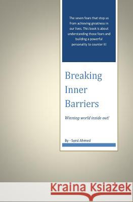 Breaking Inner Barriers: Winning the world inside out! Hussaini, Syed Ahmed 9781496193391 Createspace