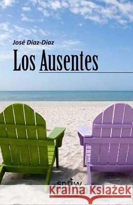 Los Ausentes Jose Diaz Diaz Sebastian Walteros 9781496193421 Createspace