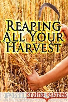 Reaping All Your Harvest Phillip Rich 9781496193605