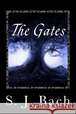 The Gates S. J. Bach 9781496193858 Createspace