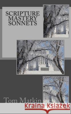Scripture Mastery Sonnets Tom Matkin 9781496193957 Createspace